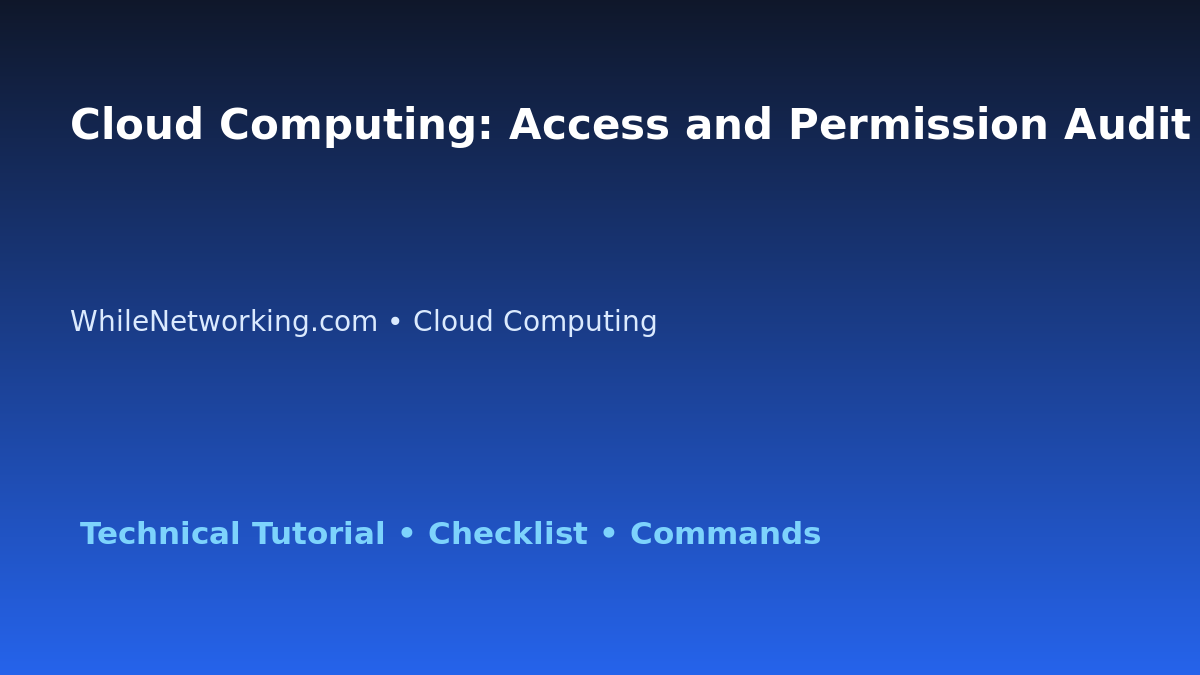 Cloud Computing: Access and Permission Audit Guide for IT Professionals featured image