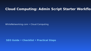 Cloud Computing: Admin Script Starter Workflow for IT Professionals featured image