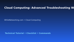 Cloud Computing: Advanced Troubleshooting Workflow for IT Professionals featured image