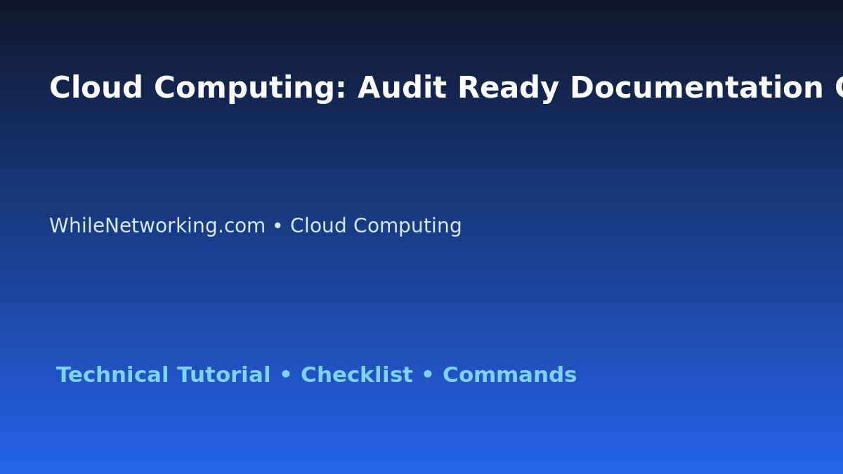 Cloud Computing: Audit Ready Documentation Guide for IT Professionals featured image