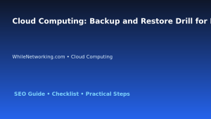 Cloud Computing: Backup and Restore Drill for IT Professionals featured image