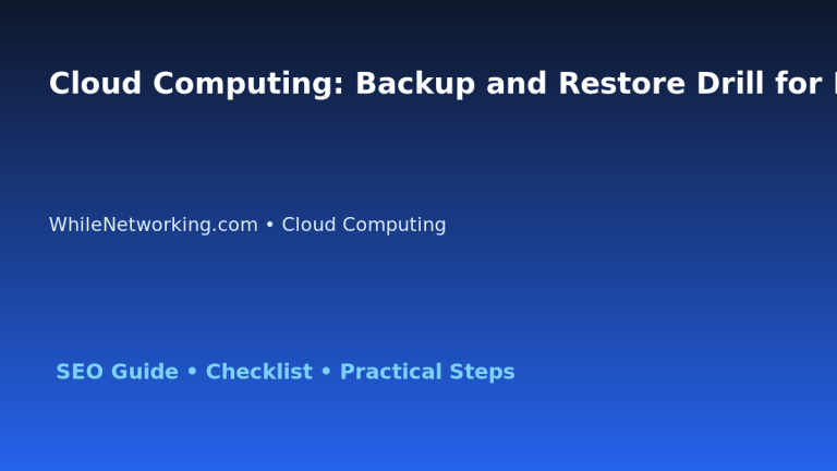Cloud Computing: Backup and Restore Drill for IT Professionals featured image