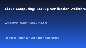 Cloud Computing: Backup Verification Walkthrough for IT Professionals featured image