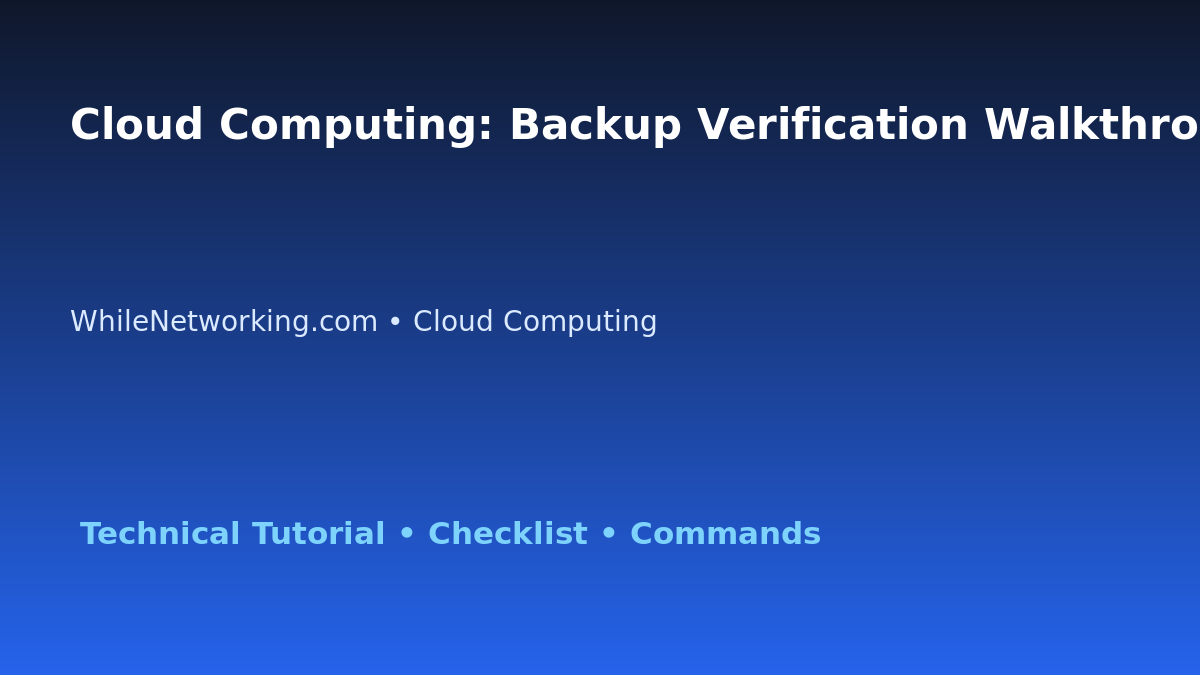 Cloud Computing: Backup Verification Walkthrough for IT Professionals featured image