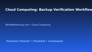 Cloud Computing: Backup Verification Workflow for IT Professionals featured image