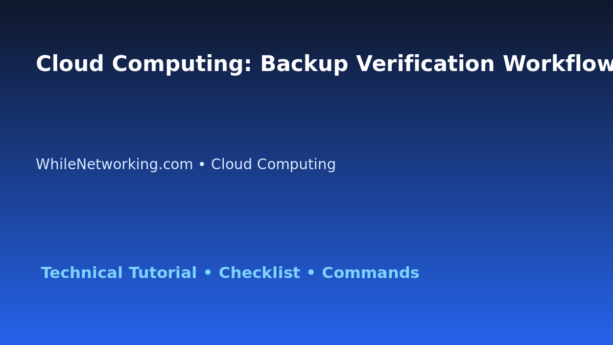 Cloud Computing: Backup Verification Workflow for IT Professionals featured image