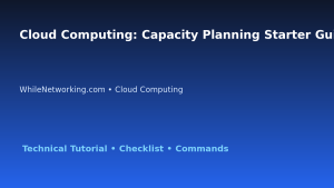 Cloud Computing: Capacity Planning Starter Guide for IT Professionals featured image