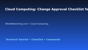 Cloud Computing: Change Approval Checklist for IT Professionals featured image