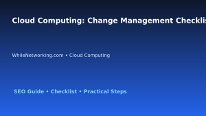 Cloud Computing: Change Management Checklist for IT Professionals featured image