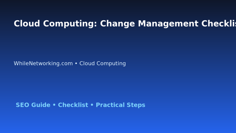 Cloud Computing: Change Management Checklist for IT Professionals featured image