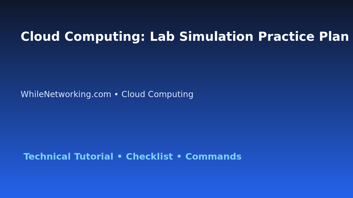 Cloud Computing: Lab Simulation Practice Plan for IT Professionals featured image