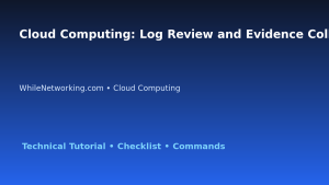 Cloud Computing: Log Review and Evidence Collection for IT Professionals featured image