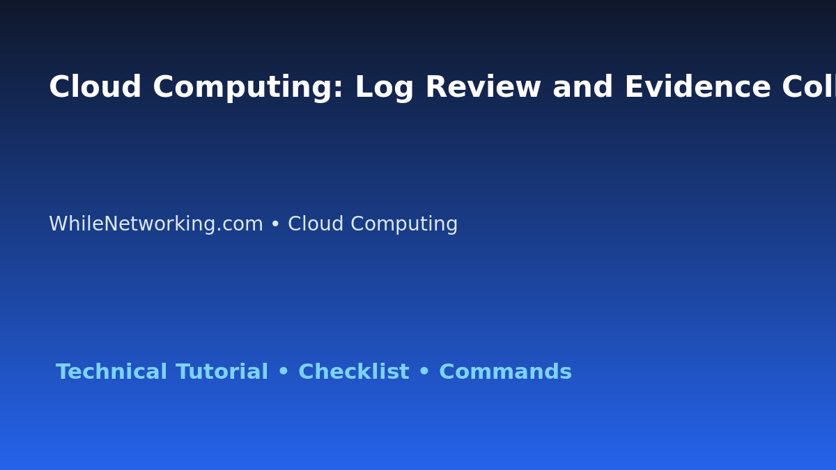 Cloud Computing: Log Review and Evidence Collection for IT Professionals featured image