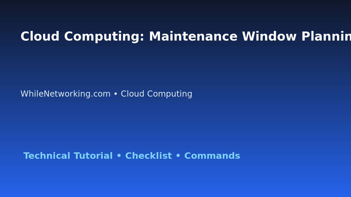 Cloud Computing: Maintenance Window Planning for IT Professionals featured image
