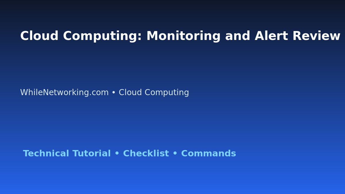 Cloud Computing: Monitoring and Alert Review for IT Professionals featured image