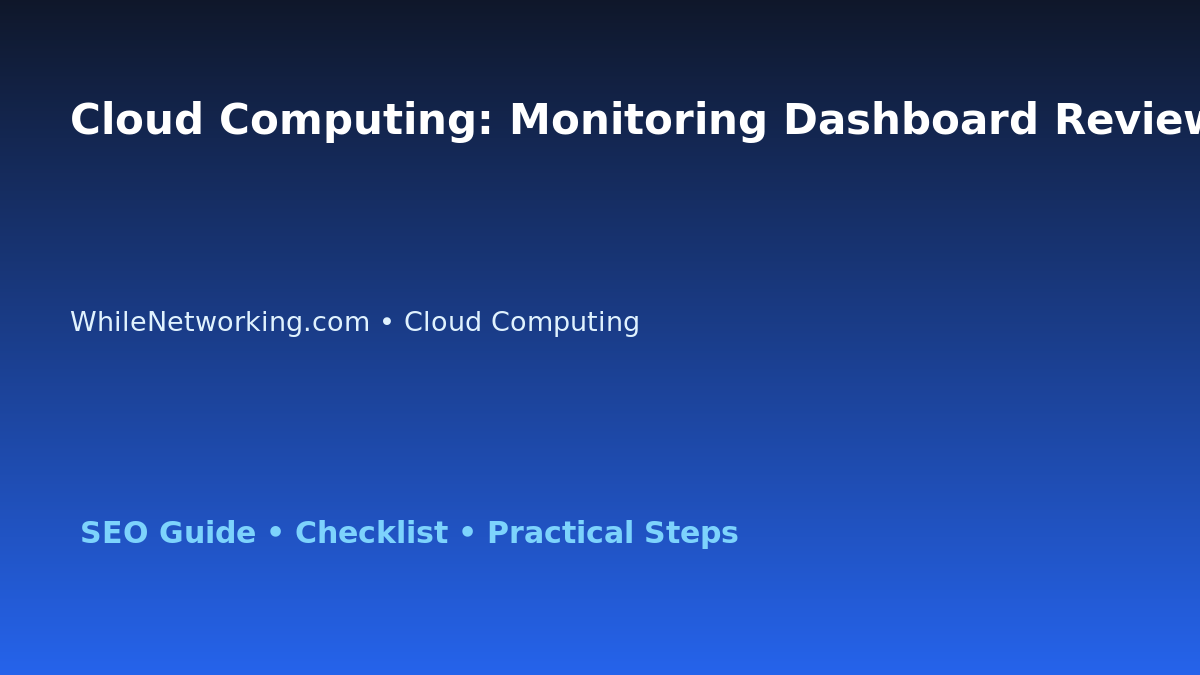 Cloud Computing: Monitoring Dashboard Review for IT Professionals featured image