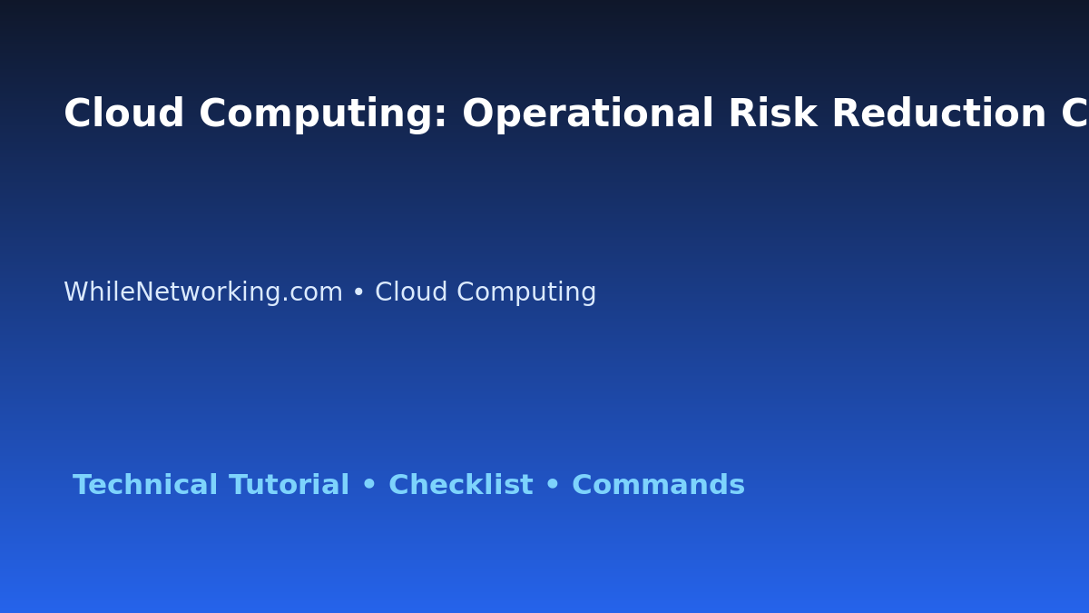 Cloud Computing: Operational Risk Reduction Checklist for IT Professionals featured image