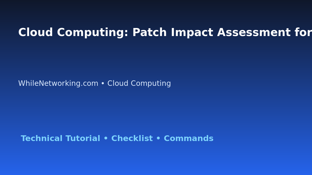 Cloud Computing: Patch Impact Assessment for IT Professionals featured image