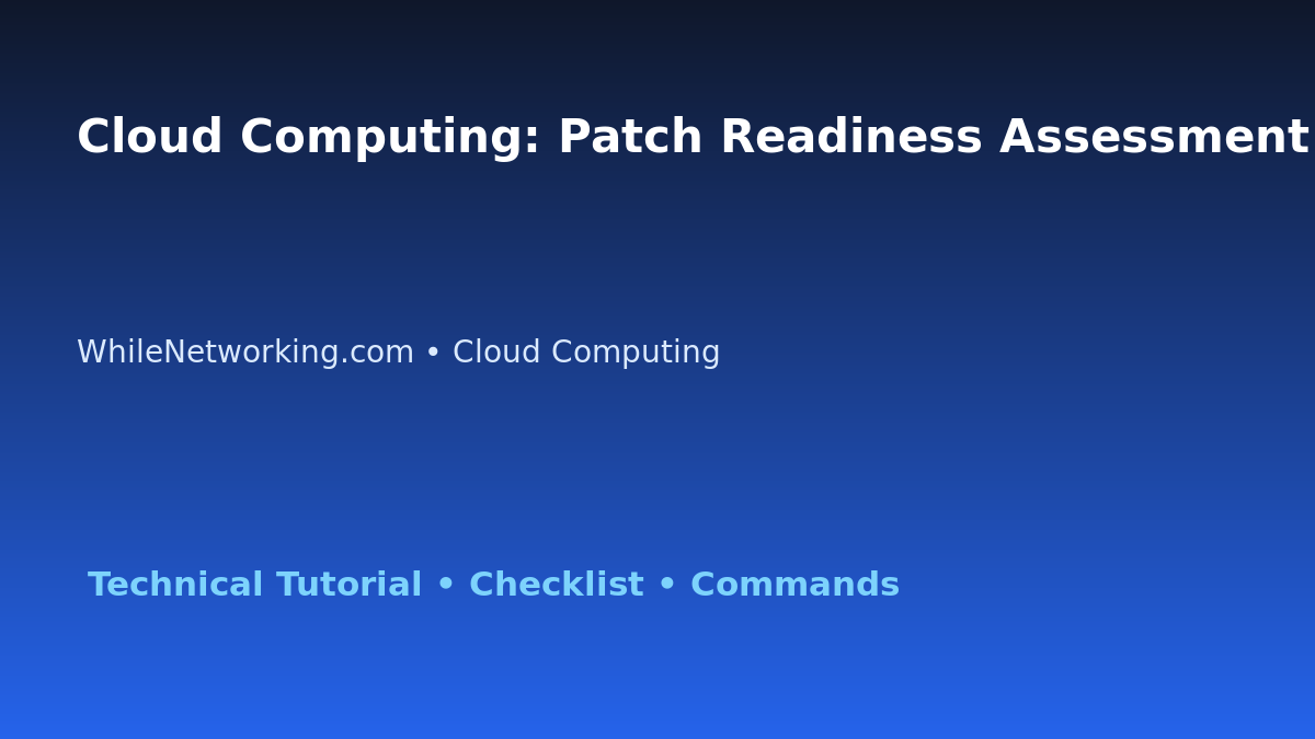 Cloud Computing: Patch Readiness Assessment for IT Professionals featured image