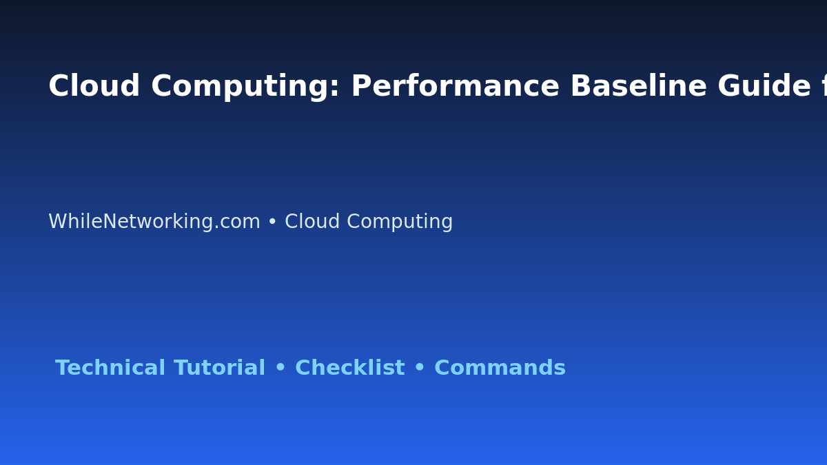 Cloud Computing: Performance Baseline Guide for IT Professionals featured image