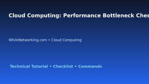 Cloud Computing: Performance Bottleneck Checklist for IT Professionals featured image