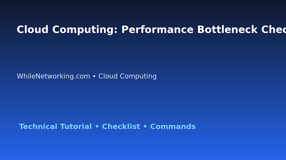 Cloud Computing: Performance Bottleneck Checklist for IT Professionals featured image
