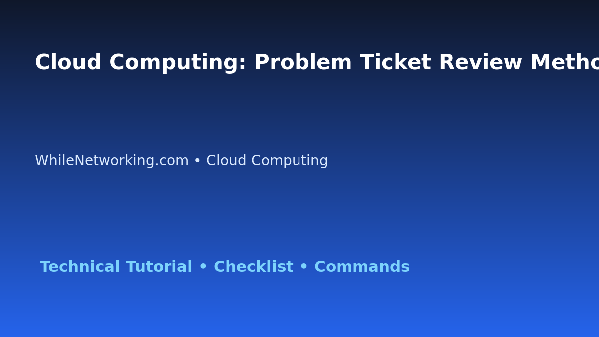 Cloud Computing: Problem Ticket Review Method for IT Professionals featured image