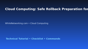 Cloud Computing: Safe Rollback Preparation for IT Professionals featured image