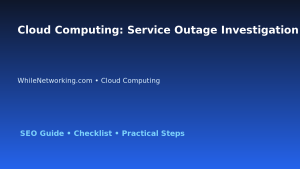 Cloud Computing: Service Outage Investigation Plan for IT Professionals featured image