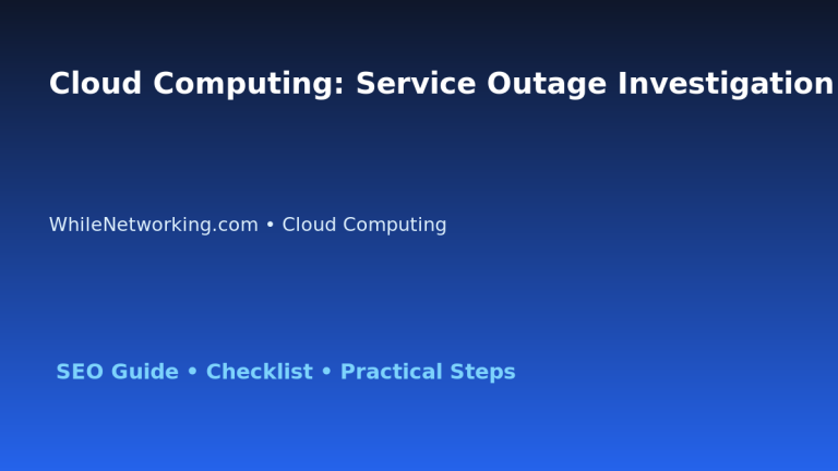 Cloud Computing: Service Outage Investigation Plan for IT Professionals featured image