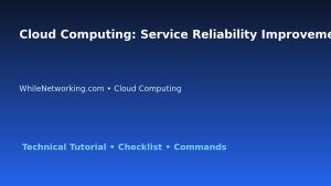 Cloud Computing: Service Reliability Improvement Plan for IT Professionals featured image