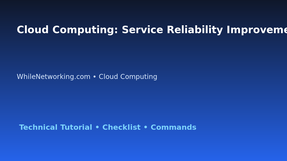 Cloud Computing: Service Reliability Improvement Plan for IT Professionals featured image