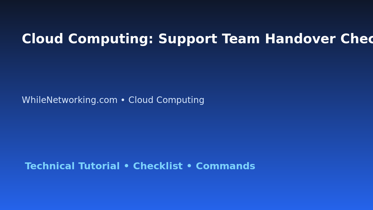 Cloud Computing: Support Team Handover Checklist for IT Professionals featured image