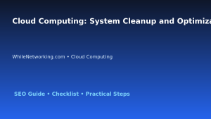 Cloud Computing: System Cleanup and Optimization Plan for IT Professionals featured image