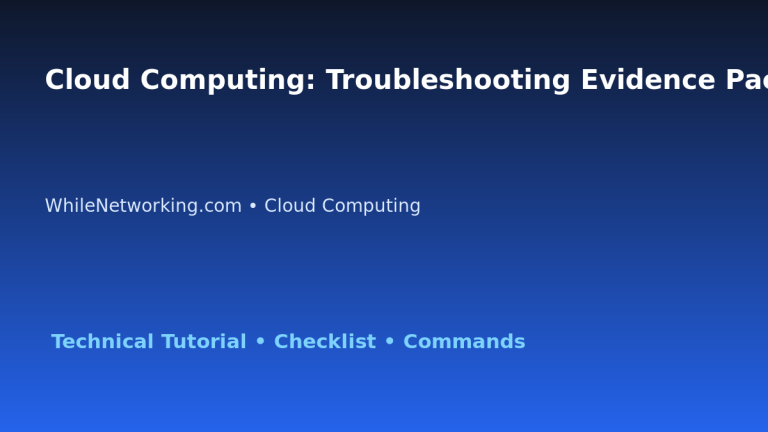 Cloud Computing: Troubleshooting Evidence Pack for IT Professionals featured image