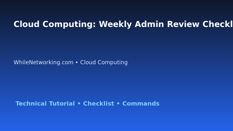 Cloud Computing: Weekly Admin Review Checklist for IT Professionals 1 Cloud Computing: Weekly Admin Review Checklist for IT Professionals featured image