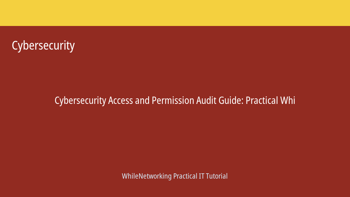 Cybersecurity tutorial featured image: Access and Permission Audit Guide