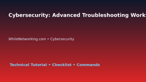Cybersecurity: Advanced Troubleshooting Workflow for IT Professionals featured image