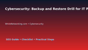 Cybersecurity: Backup and Restore Drill for IT Professionals featured image