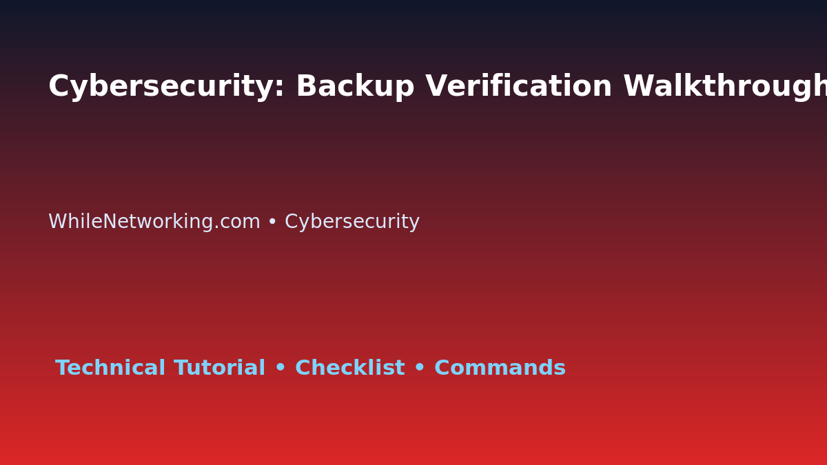 Cybersecurity: Backup Verification Walkthrough for IT Professionals featured image