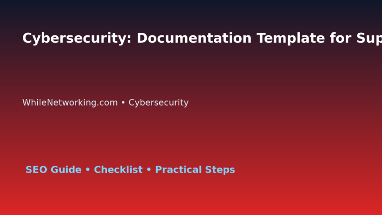 Cybersecurity: Documentation Template for Support Teams for IT Professionals featured image