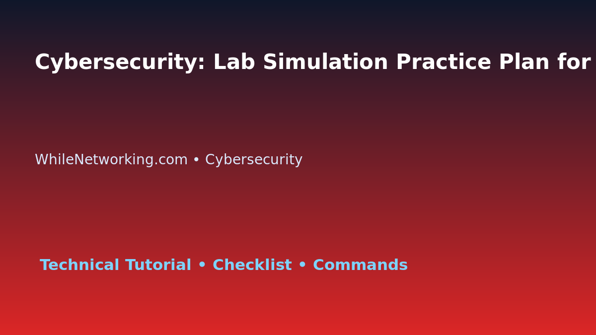 Cybersecurity: Lab Simulation Practice Plan for IT Professionals featured image