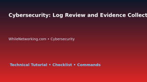 Cybersecurity: Log Review and Evidence Collection for IT Professionals featured image