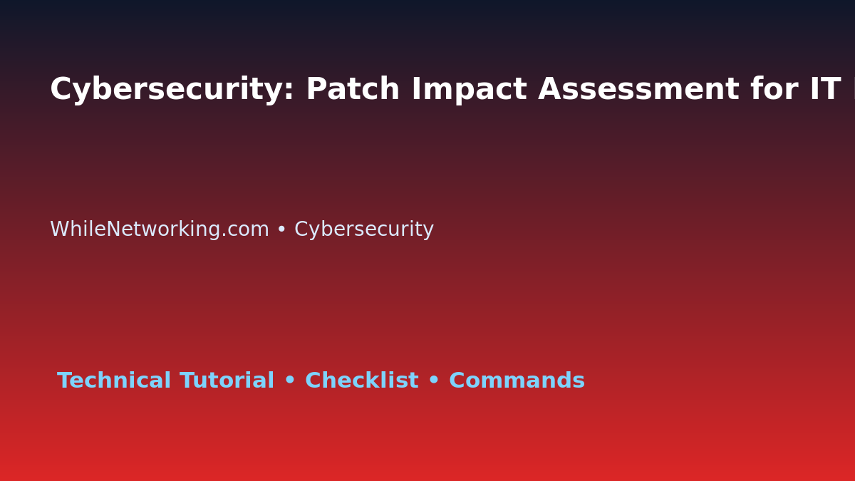 Cybersecurity: Patch Impact Assessment for IT Professionals featured image