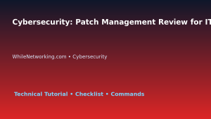 Cybersecurity: Patch Management Review for IT Professionals featured image
