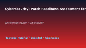 Cybersecurity: Patch Readiness Assessment for IT Professionals featured image