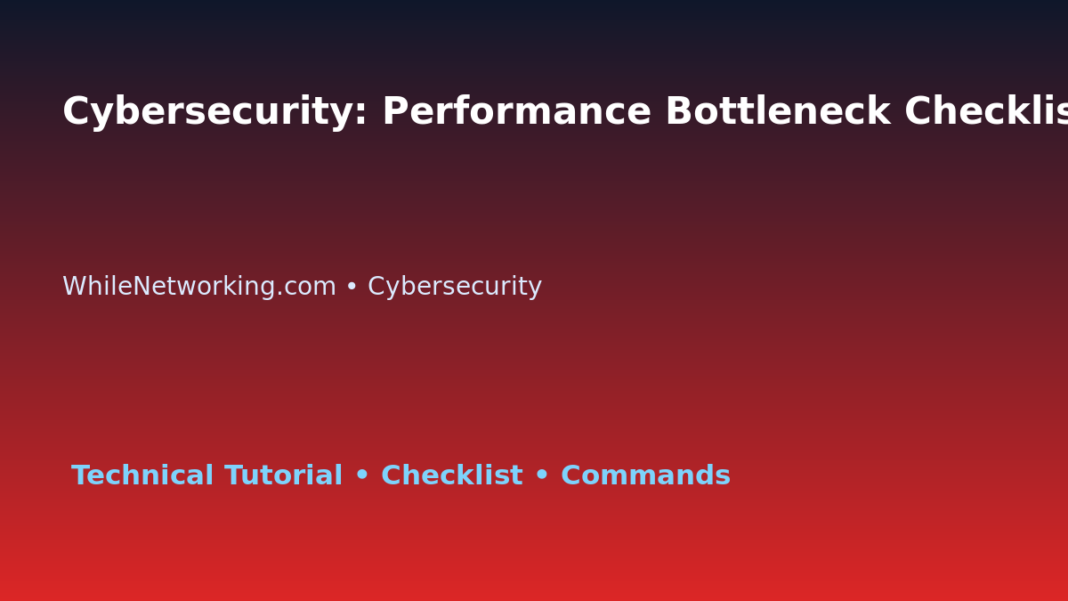 Cybersecurity: Performance Bottleneck Checklist for IT Professionals featured image