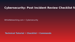 Cybersecurity: Post Incident Review Checklist for IT Professionals featured image