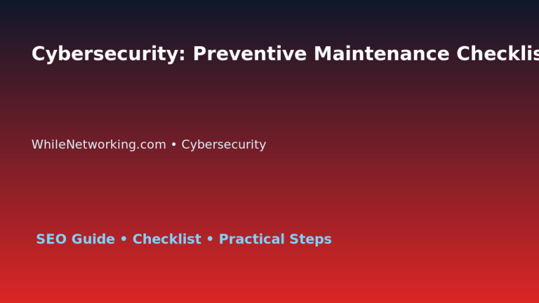 Cybersecurity: Preventive Maintenance Checklist for IT Professionals featured image
