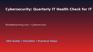 Cybersecurity: Quarterly IT Health Check for IT Professionals featured image